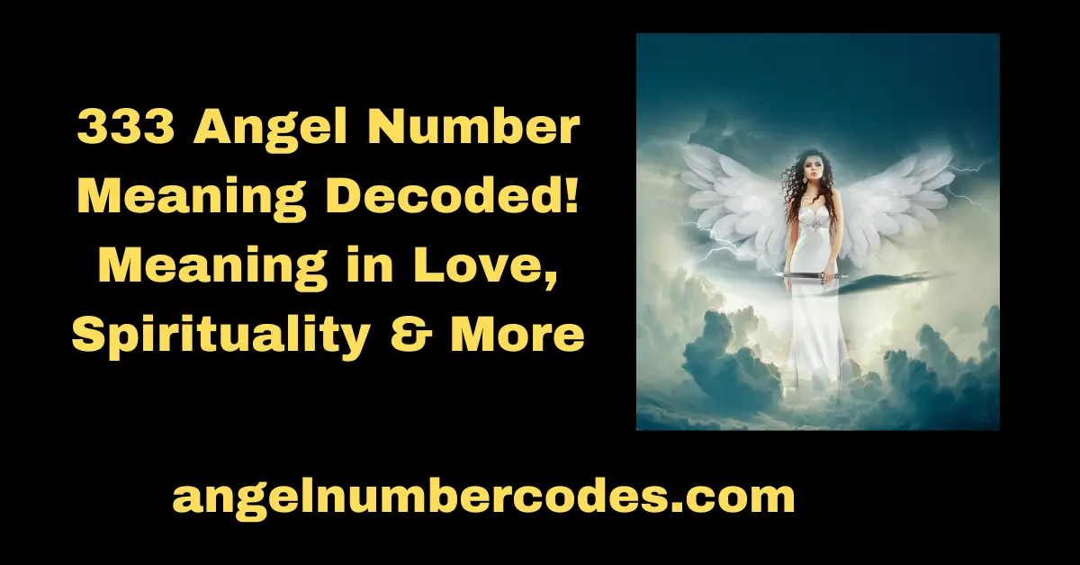 333 Angel Number Meaning Decoded! Meaning in Love, Spirituality & More