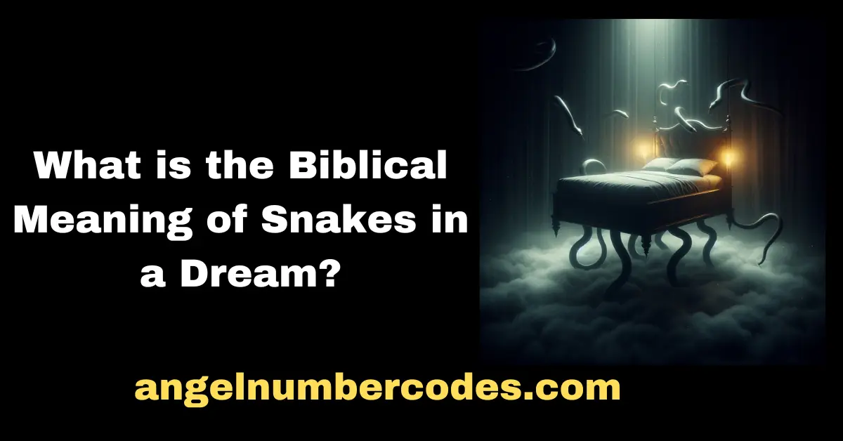 What is the Biblical Meaning of Snakes in a Dream