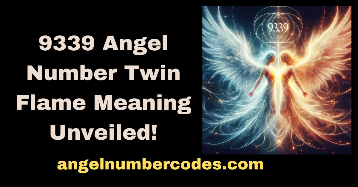 9339 Angel Number Twin Flame Meaning Unveiled!