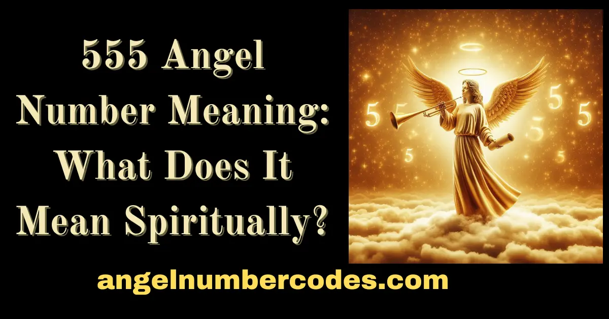 555 Angel Number Meaning What Does It Mean Spiritually