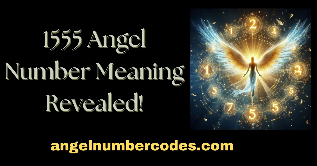 1555 Angel Number Meaning Revealed!