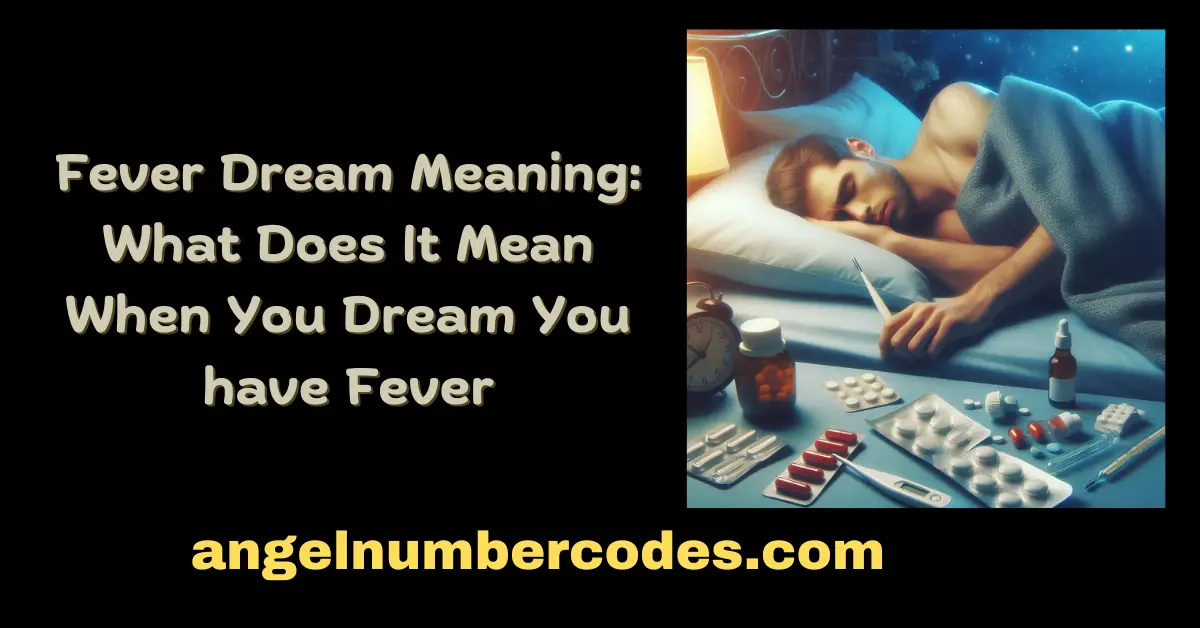 Fever Dream Meaning What Does It Mean When You Dream You have Fever